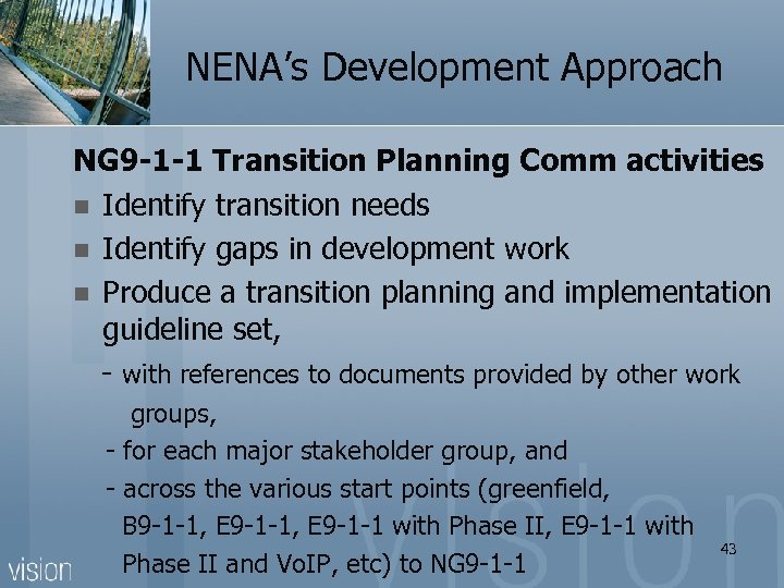 NENA’s Development Approach NG 9 -1 -1 Transition Planning Comm activities n Identify transition