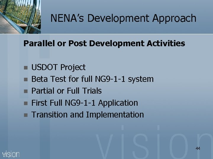 NENA’s Development Approach Parallel or Post Development Activities n n n USDOT Project Beta