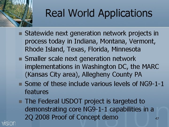 Real World Applications n n Statewide next generation network projects in process today in