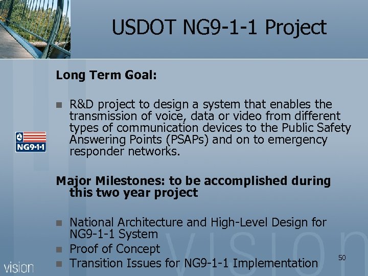 USDOT NG 9 -1 -1 Project Long Term Goal: n R&D project to design