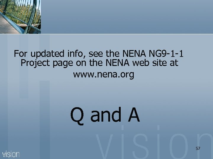 For updated info, see the NENA NG 9 -1 -1 Project page on the