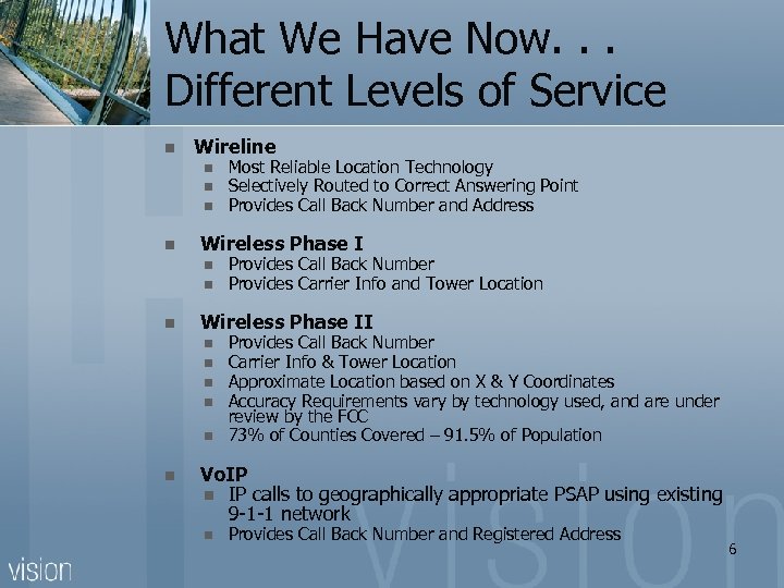 What We Have Now. . . Different Levels of Service n Wireline n n