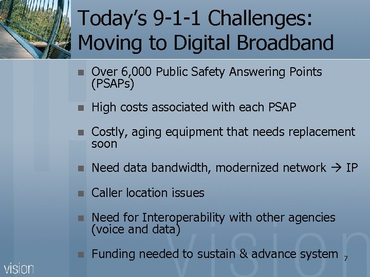 Today’s 9 -1 -1 Challenges: Moving to Digital Broadband n Over 6, 000 Public