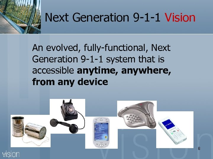 Next Generation 9 -1 -1 Vision An evolved, fully-functional, Next Generation 9 -1 -1