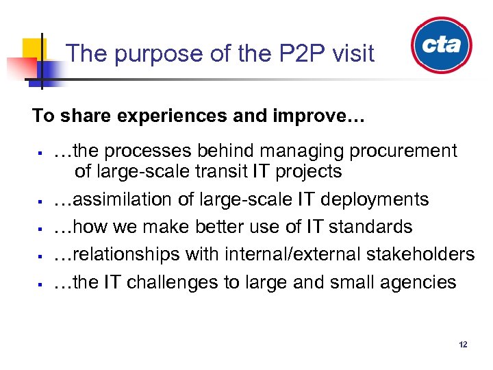 The purpose of the P 2 P visit To share experiences and improve… §