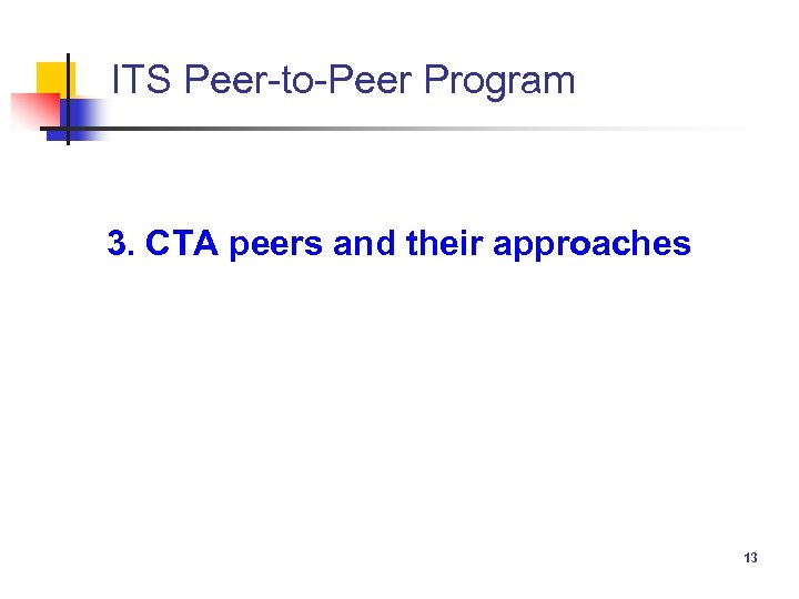 ITS Peer-to-Peer Program 3. CTA peers and their approaches 13 