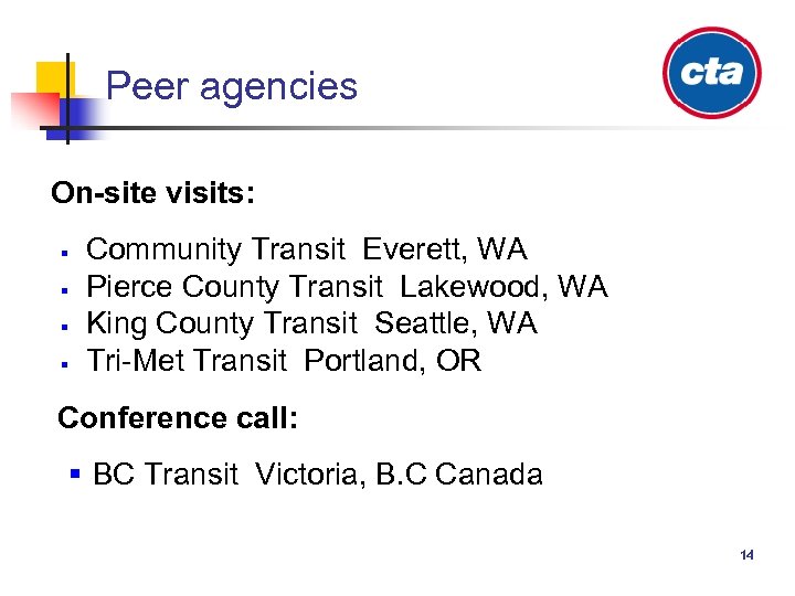 Peer agencies On-site visits: § § Community Transit Everett, WA Pierce County Transit Lakewood,