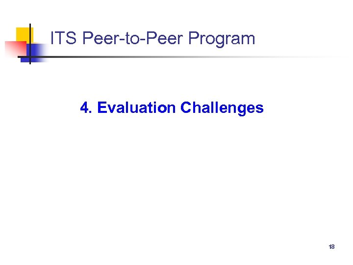 ITS Peer-to-Peer Program 4. Evaluation Challenges 18 