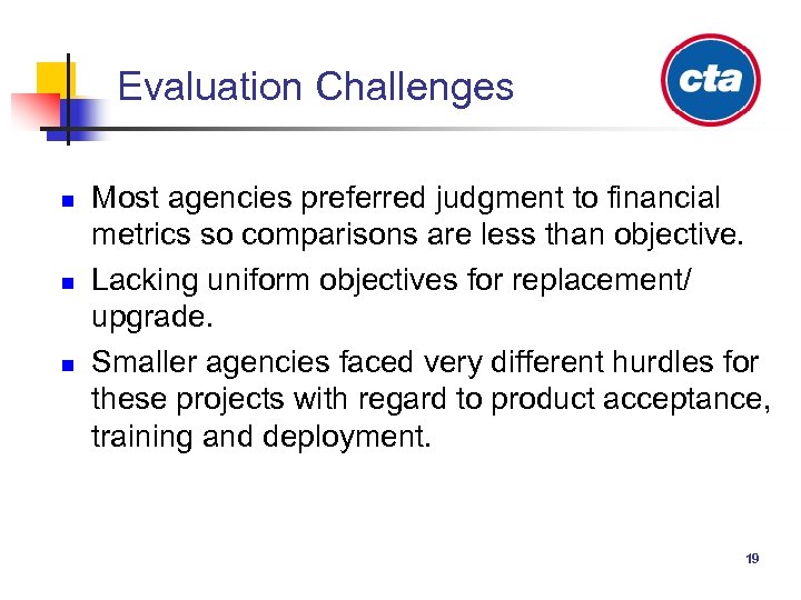 Evaluation Challenges n n n Most agencies preferred judgment to financial metrics so comparisons