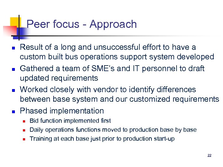 Peer focus - Approach n n Result of a long and unsuccessful effort to