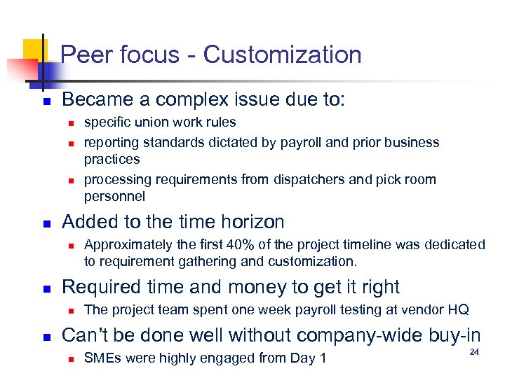 Peer focus - Customization n Became a complex issue due to: n n Added