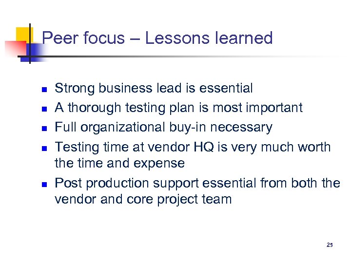 Peer focus – Lessons learned n n n Strong business lead is essential A