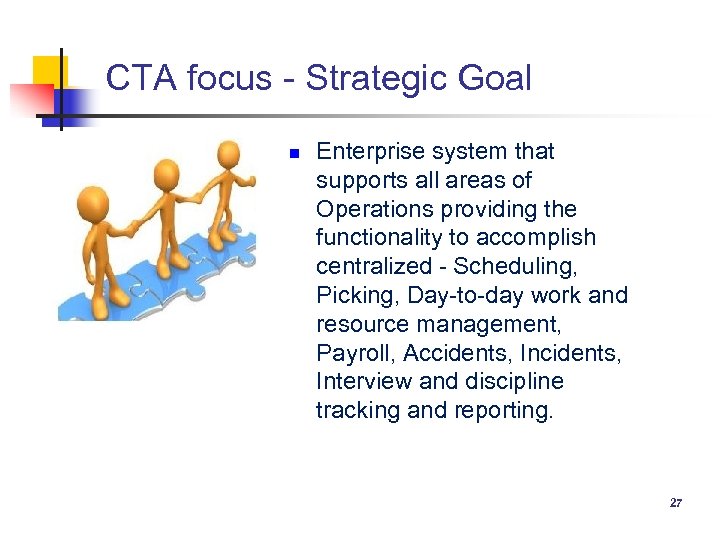 CTA focus - Strategic Goal n Enterprise system that supports all areas of Operations