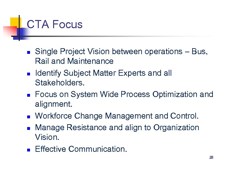 CTA Focus n n n Single Project Vision between operations – Bus, Rail and