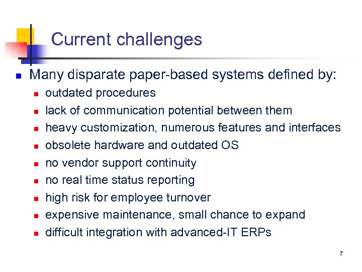 Current challenges n Many disparate paper-based systems defined by: n n n n n