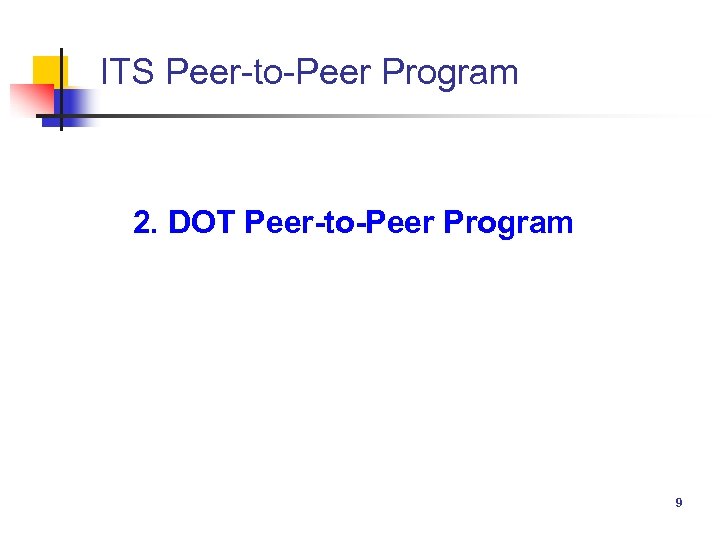 ITS Peer-to-Peer Program 2. DOT Peer-to-Peer Program 9 