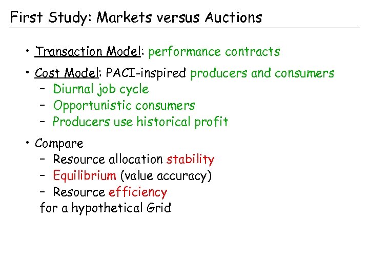 First Study: Markets versus Auctions • Transaction Model: performance contracts • Cost Model: PACI-inspired