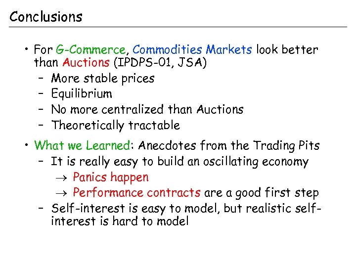 Conclusions • For G-Commerce, Commodities Markets look better than Auctions (IPDPS-01, JSA) – More