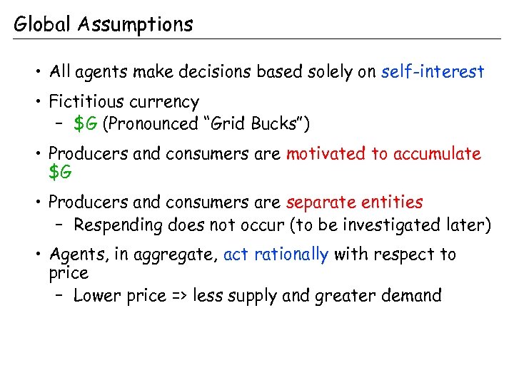 Global Assumptions • All agents make decisions based solely on self-interest • Fictitious currency