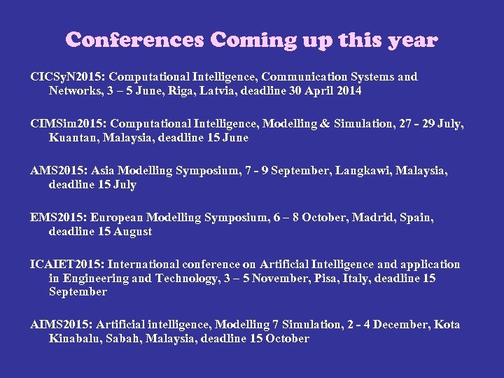 Conferences Coming up this year CICSy. N 2015: Computational Intelligence, Communication Systems and Networks,