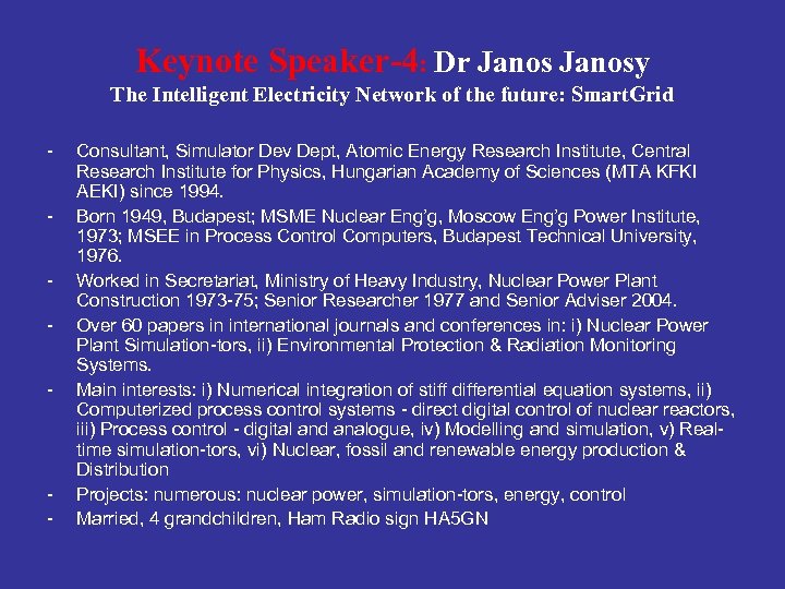 Keynote Speaker-4: Dr Janosy The Intelligent Electricity Network of the future: Smart. Grid -