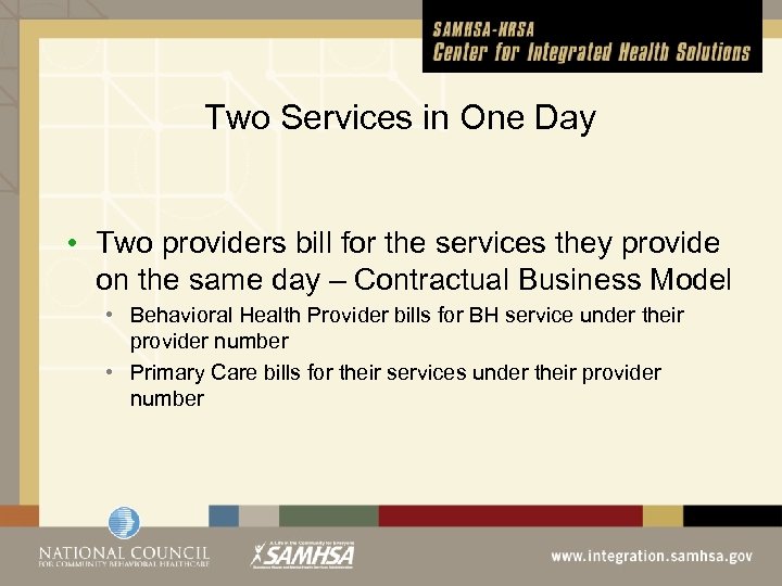 Two Services in One Day • Two providers bill for the services they provide
