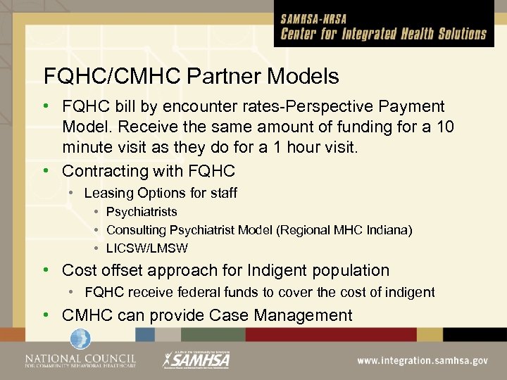 FQHC/CMHC Partner Models • FQHC bill by encounter rates-Perspective Payment Model. Receive the same