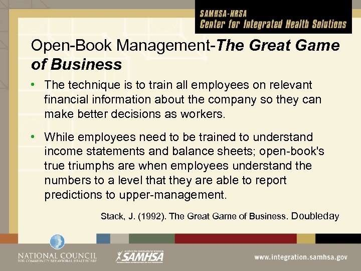Open-Book Management-The Great Game of Business • The technique is to train all employees