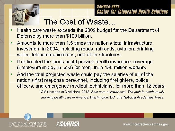 The Cost of Waste… • Health care waste exceeds the 2009 budget for the