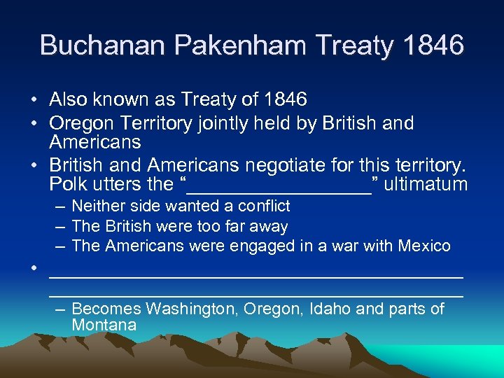 Buchanan Pakenham Treaty 1846 • Also known as Treaty of 1846 • Oregon Territory