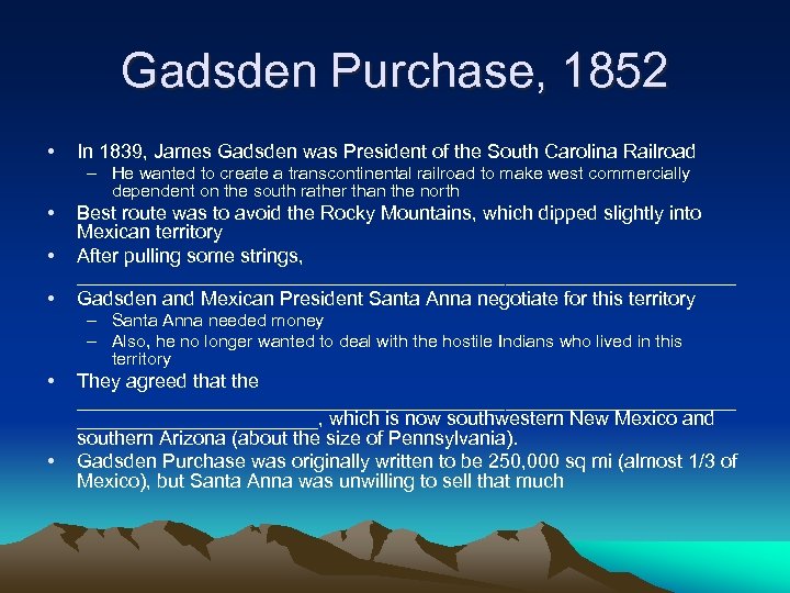 Gadsden Purchase, 1852 • In 1839, James Gadsden was President of the South Carolina