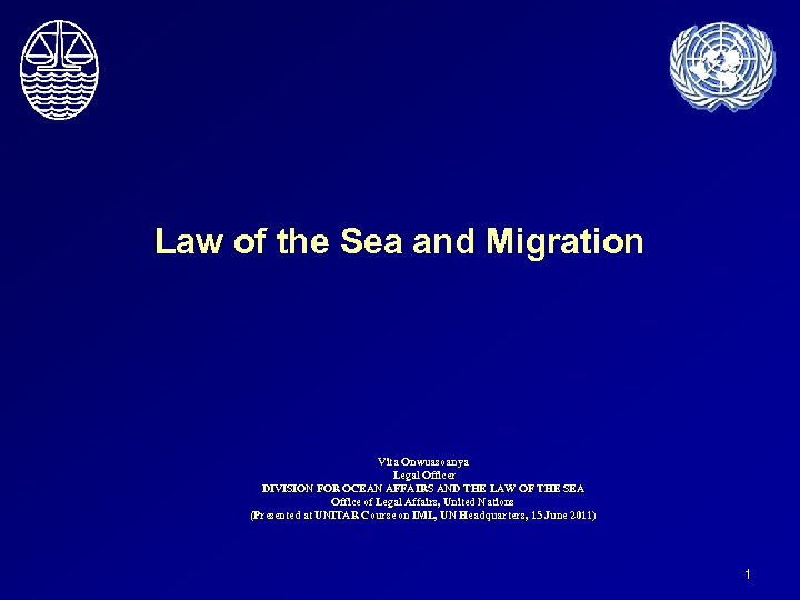 Law of the Sea and Migration Vita Onwuasoanya Legal Officer DIVISION FOR OCEAN AFFAIRS