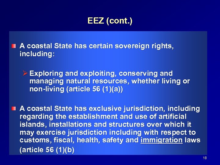 EEZ (cont. ) A coastal State has certain sovereign rights, including: Ø Exploring and