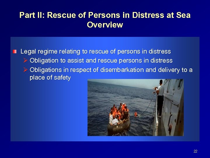 Part II: Rescue of Persons in Distress at Sea Overview Legal regime relating to