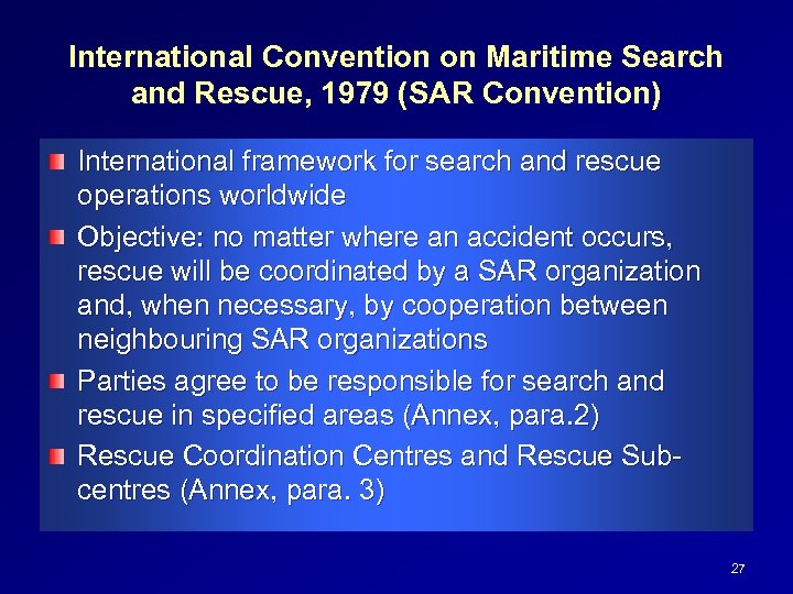 International Convention on Maritime Search and Rescue, 1979 (SAR Convention) International framework for search