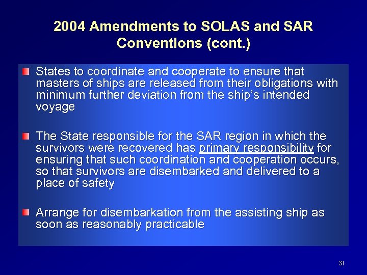 2004 Amendments to SOLAS and SAR Conventions (cont. ) States to coordinate and cooperate