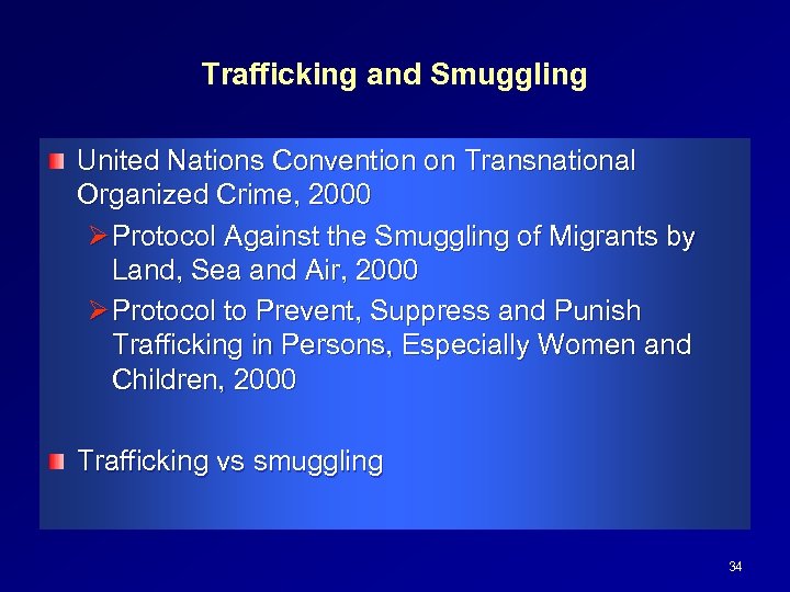 Trafficking and Smuggling United Nations Convention on Transnational Organized Crime, 2000 Ø Protocol Against