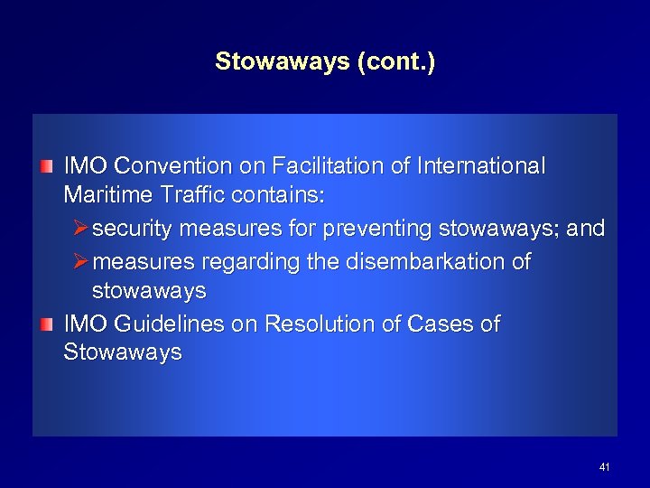 Stowaways (cont. ) IMO Convention on Facilitation of International Maritime Traffic contains: Ø security