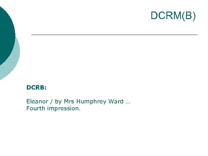 DCRM(B) DCRB: Eleanor / by Mrs Humphrey Ward … Fourth impression. 
