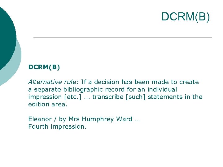 DCRM(B) Alternative rule: If a decision has been made to create a separate bibliographic