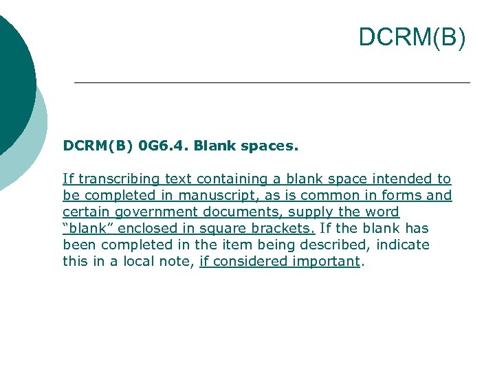 DCRM(B) 0 G 6. 4. Blank spaces. If transcribing text containing a blank space