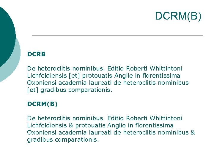 DCRM(B) DCRB De heteroclitis nominibus. Editio Roberti Whittintoni Lichfeldiensis [et] protouatis Anglie in florentissima