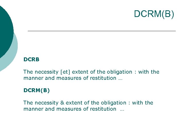DCRM(B) DCRB The necessity [et] extent of the obligation : with the manner and