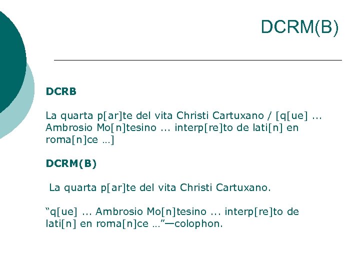 DCRM(B) DCRB La quarta p[ar]te del vita Christi Cartuxano / [q[ue]. . . Ambrosio