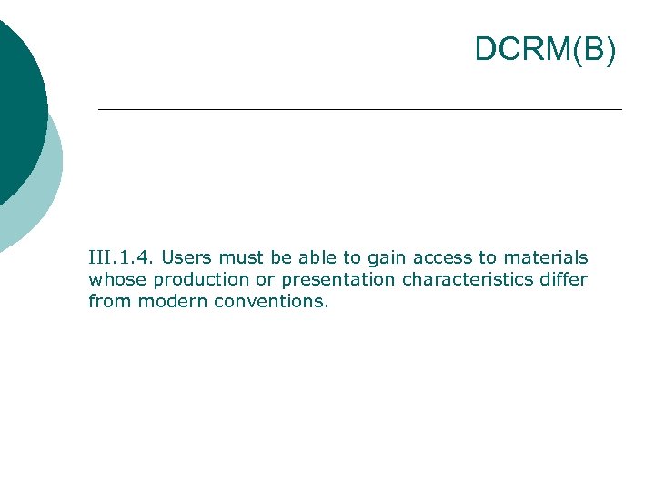 DCRM(B) III. 1. 4. Users must be able to gain access to materials whose