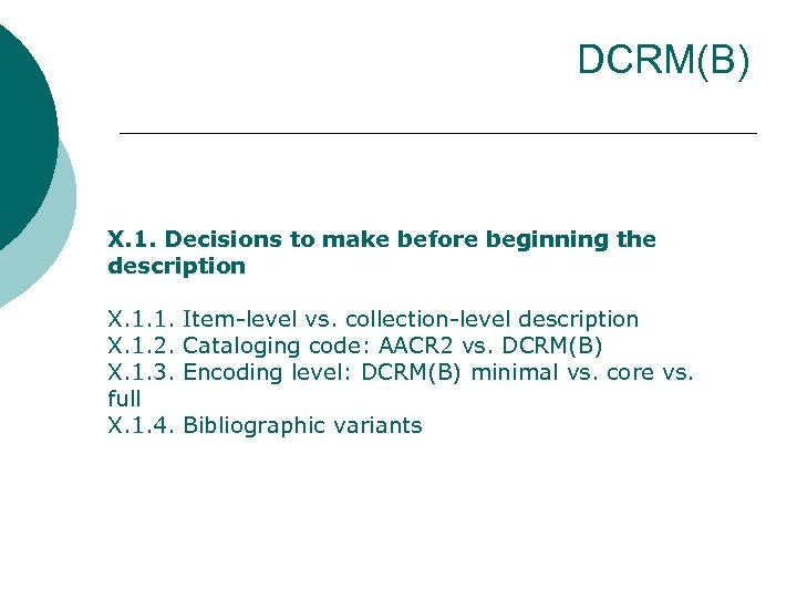 DCRM(B) X. 1. Decisions to make before beginning the description X. 1. 1. X.