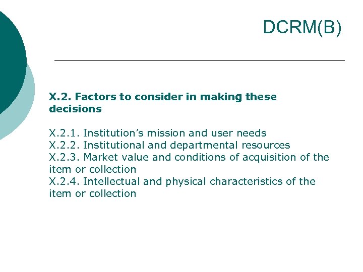DCRM(B) X. 2. Factors to consider in making these decisions X. 2. 1. Institution’s