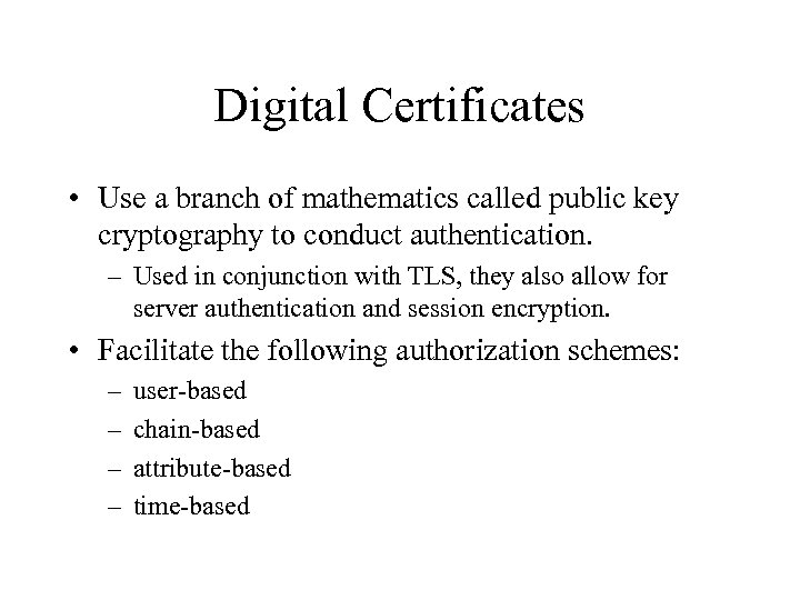 Digital Certificates • Use a branch of mathematics called public key cryptography to conduct