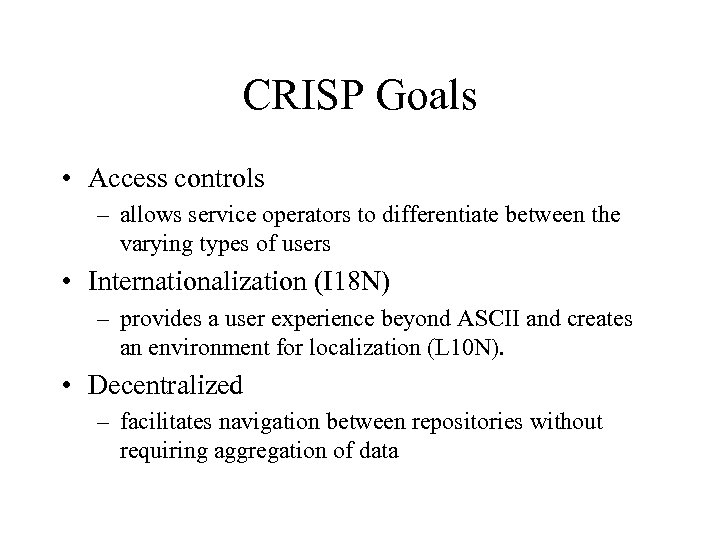 CRISP Goals • Access controls – allows service operators to differentiate between the varying