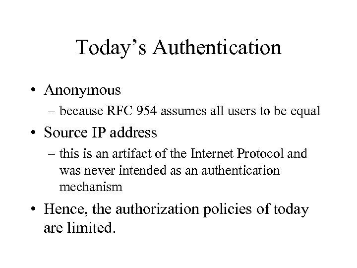 Today’s Authentication • Anonymous – because RFC 954 assumes all users to be equal